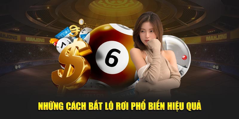 Những cách bắt lô rơi phổ biến hiệu quả