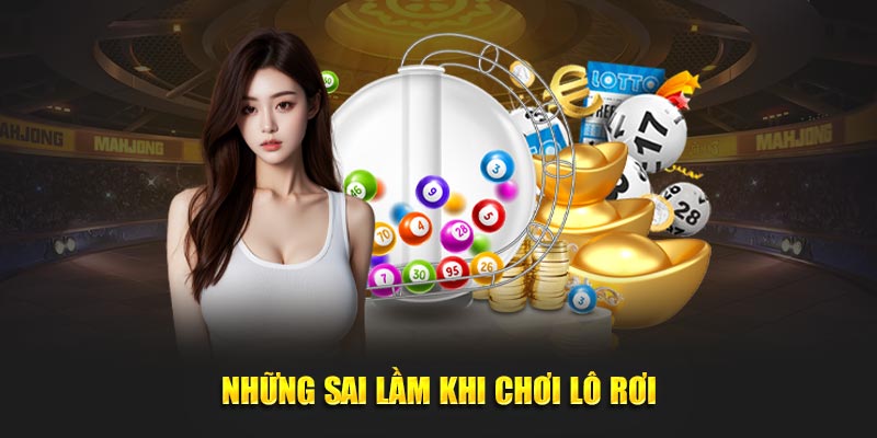 Những sai lầm khi chơi lô rơi